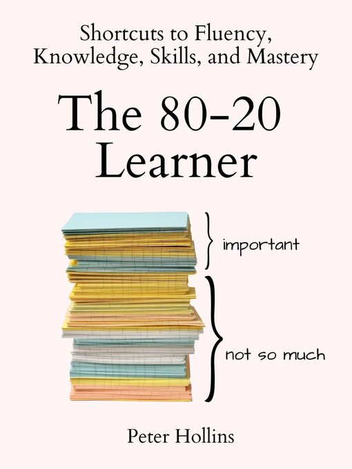 Title details for The 80-20 Learner by Peter Hollins - Available